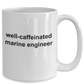 Marine Engineer White Ceramic Coffee Mug Makes a Great Funny Sarcastic Gift