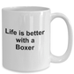Boxer Dog Owner Lover Gift Life is Better White Ceramic Coffee Mug