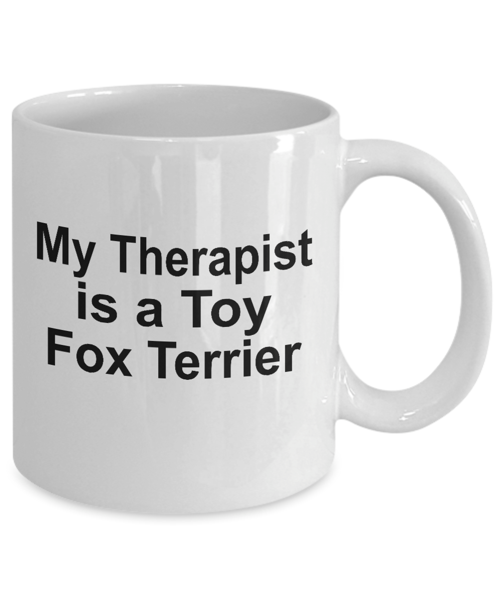 Toy Fox Terrier Dog Owner Lover Funny Gift Therapist White Ceramic Coffee Mug