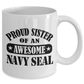Proud Sister of an Awesome Navy Seal Ceramic Cofffee Mug