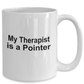 Pointer Dog Owner Lover Funny Gift Therapist White Ceramic Coffee Mug
