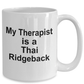 Thai Ridgeback Dog Owner Lover Funny Gift Therapist White Ceramic Coffee Mug