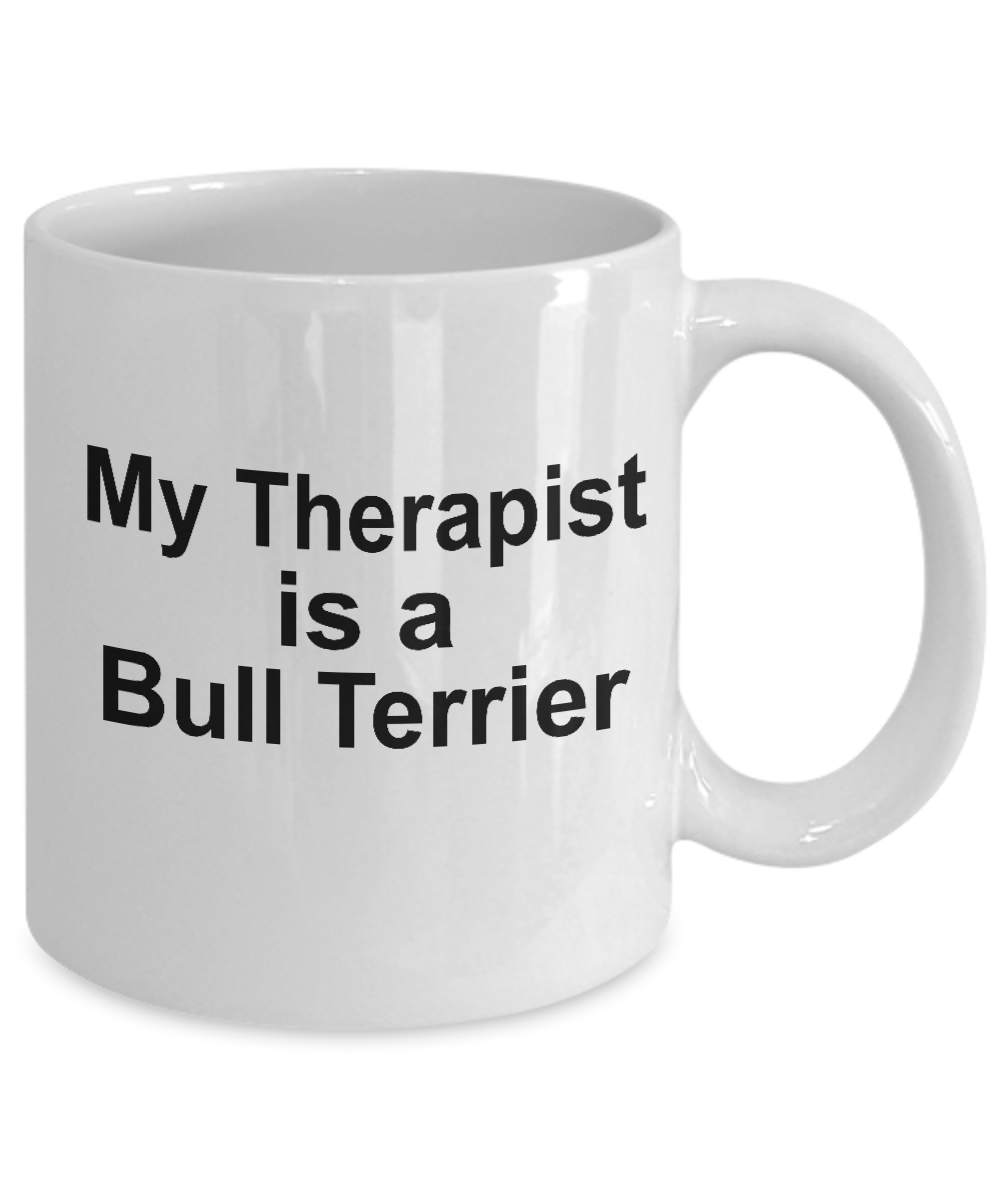 Bull Terrier Dog Owner Lover Funny Gift Therapist White Ceramic Coffee Mug