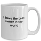 I Have the Best Father in the World Novelty Coffee Mug