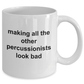 Drummer Ceramic Coffee Mug Gift Making All Other Percussionists Look Bad