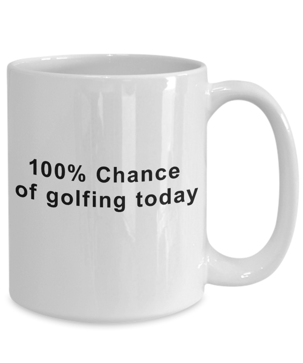 Funny Golfer Coffee Mug -100% chance of golfing today