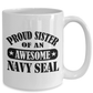 Proud Sister of an Awesome Navy Seal Ceramic Cofffee Mug