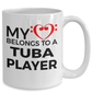 Tuba Player Mug - My Heart Belongs to a Tube Player