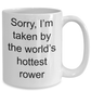 Rower Romantic Gift - Sorry, I'm taken by the world's hottest rower