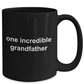 Grandfather Gift Father's Day Birthday One Incredible Grandfather Black Ceramic Coffee Mug
