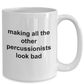 Drummer Ceramic Coffee Mug Gift Making All Other Percussionists Look Bad