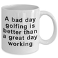 Funny Golfing Coffee Mug -Bad Day Golfing