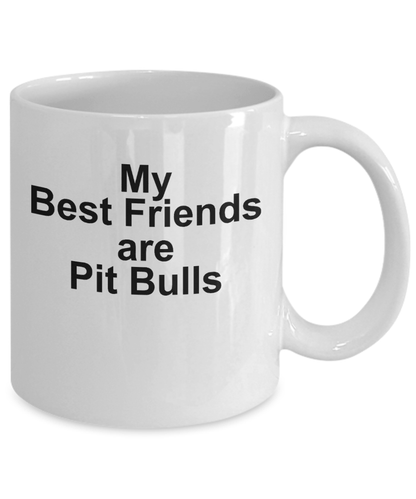 Pit Bull Coffee Mug - My Best Friends are Pit Bulls