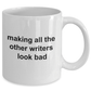 Author Ceramic Coffee Mug Gift Making All The Other Writers Look Bad