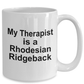 Rhodesian Ridgeback Dog Owner Lover Funny Gift Therapist White Ceramic Coffee Mug