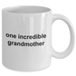 One Incredible Grandmother Coffee Mug Makes A Great Gift for Mother's Day or Birthday