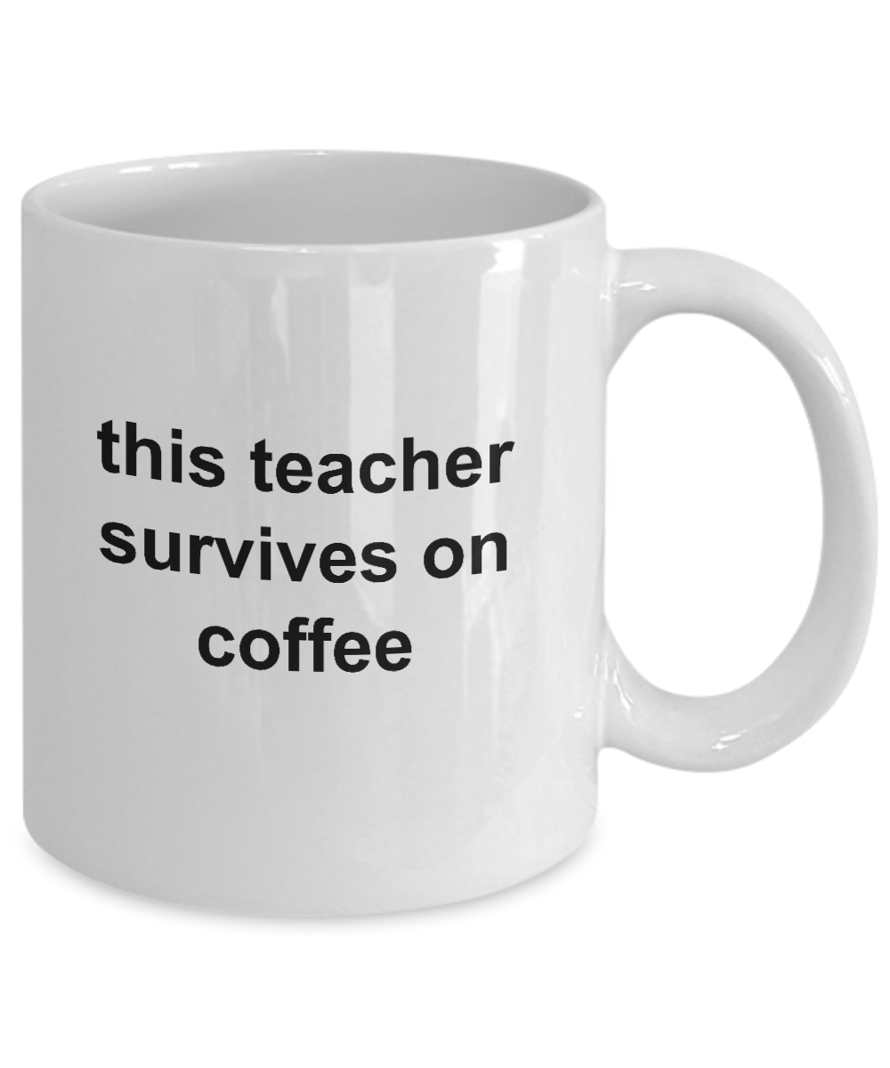 Teacher Mug Survives on Coffee Makes a Funny Back to School Gift