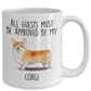 Pembroke Welsh Corgi Dog Ceramic Coffee Mug All Guests Must be approved by my Corgi
