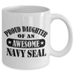 Pround Daughter of an Awesome Navy Seal Ceramic Coffee Mug