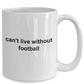 Can't Live Without Football Mug