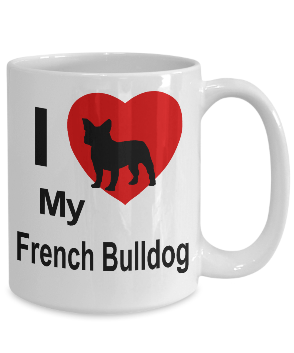 I Love My French Bulldog White Ceramic Coffee Mug
