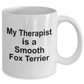 Smooth Fox Terrier Dog Owner Lover Funny Gift Therapist White Ceramic Coffee Mug