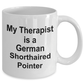 German Shorthaired Pointer Dog Owner Lover Funny Gift Therapist White Ceramic Coffee Mug