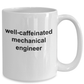 Mechanical Engineer Coffee Mug Makes a Great Funny Sarcastic Gift