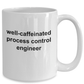 Process Control Engineer Funny Sarcastic Ceramic Coffee Mug Makes a Great Gift