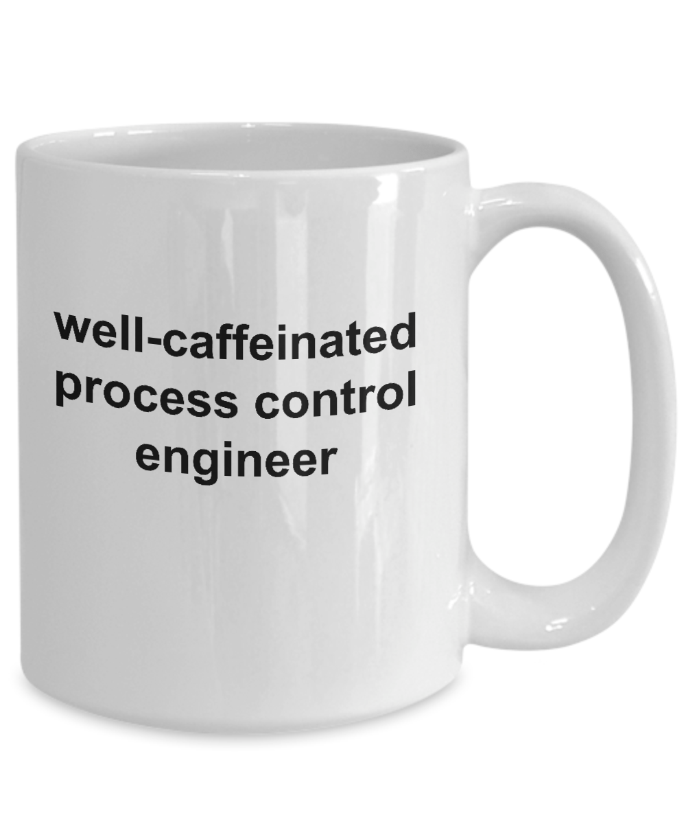 Process Control Engineer Funny Sarcastic Ceramic Coffee Mug Makes a Great Gift
