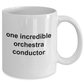 One Incredible Orchestra Conductor Coffee Mug