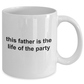 This Father is the Life of the Party Funny Ceramic Mug Makes a Great Gift for Dad on Father's Day