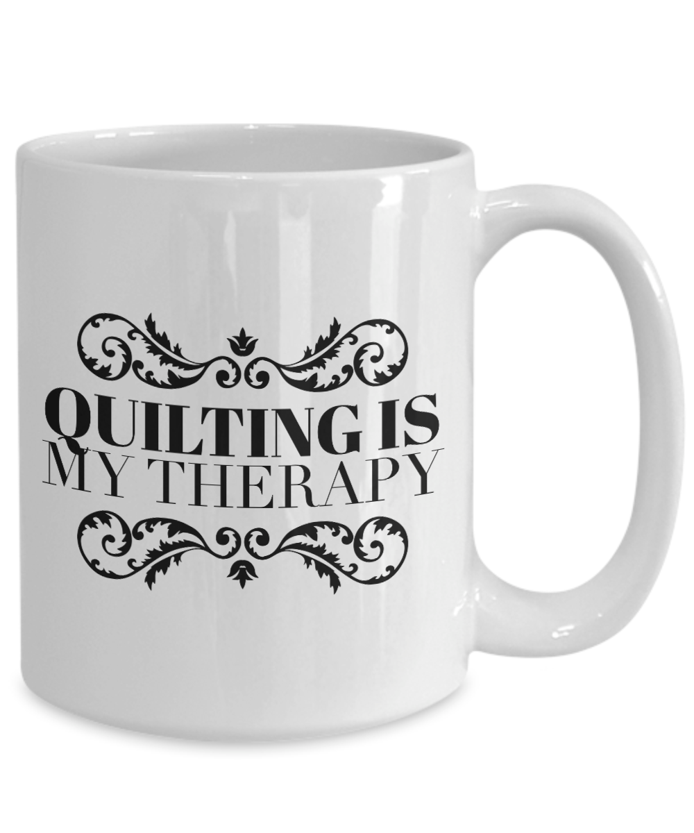 Quilter Gift - Quilting Is My Therapy Coffee Mug