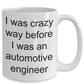 Automotive Engineer Mug - I was crazy before