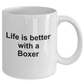 Boxer Dog Owner Lover Gift Life is Better White Ceramic Coffee Mug