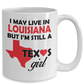 Texas Girl - I May Live In Louisiana But I'm Still a Texas Girl White Coffee Mug