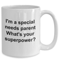 I'm a Special Needs Parent What's Your Super Power Coffee Mug