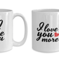 I Love You and I Love You More Couples Mug - Set of 2 His and Hers