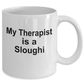 Sloughi Dog Owner Lover Funny Gift Therapist White Ceramic Coffee Mug