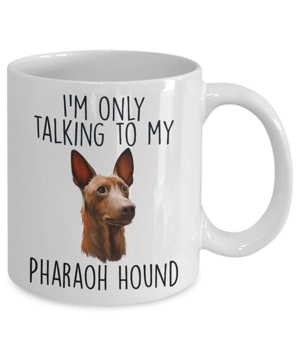 Funny Dog Ceramic Coffee Mug I'm Only Talking to my Pharaoh Hound