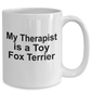 Toy Fox Terrier Dog Owner Lover Funny Gift Therapist White Ceramic Coffee Mug