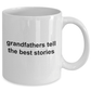 Grandfathers Tell the Best Stories Coffee Mug Makes a Great Gift for Father's Day or a Birthday