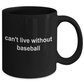 Baseball Sports Fan Gift Black Ceramic Mug Can't Live Without Baseball