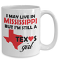 Texas Girl Coffee Mug - I May Live In Mississippi But I'm Still a Texas Girl