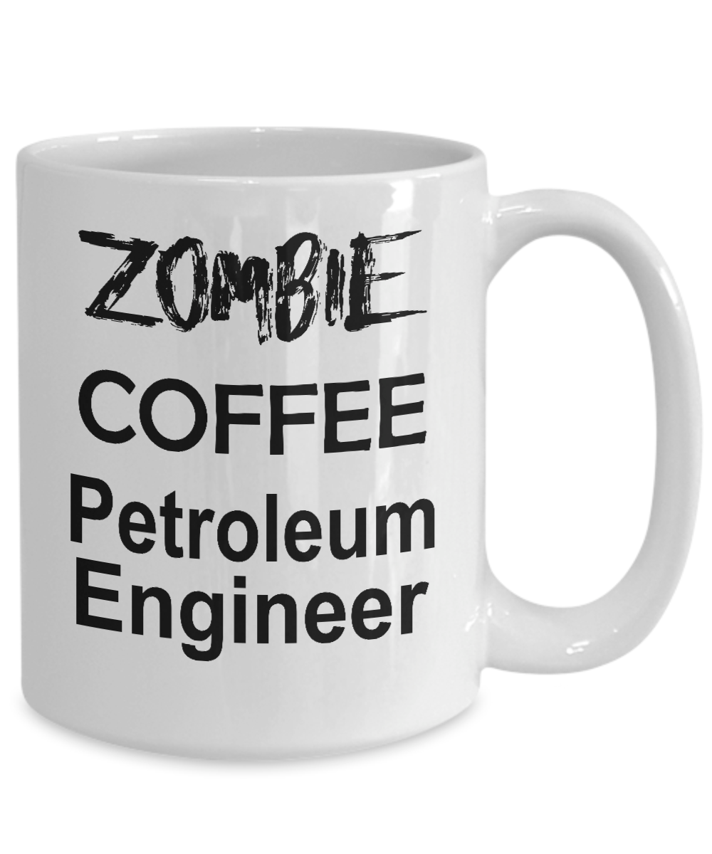 Petroleum Engineer Zombie Ceramic White Coffee Mug Makes a Funny Sarcastic Gift