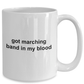 Got Marching Band In My Blood Coffee Mug