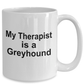 Greyhound Dog Therapist Coffee Mug