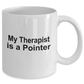 Pointer Dog Owner Lover Funny Gift Therapist White Ceramic Coffee Mug