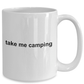 Take Me Camping Ceramic Coffee Mug Makes a Great Gift for the Happy Camper