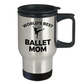 Ballet Mother Mom Travel Coffee Mug